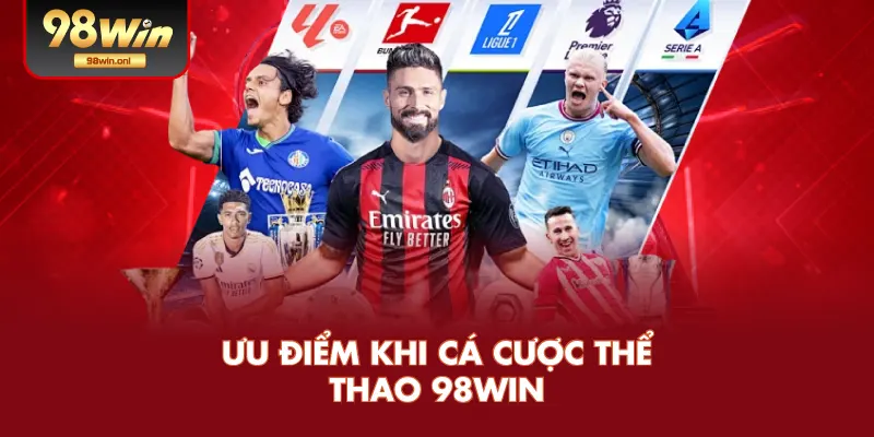 Ưu Điểm Khi Cá Cược Thể Thao 98WIN